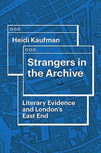 Cover image for Strangers in the Archive: Literary Evidence and London's East End