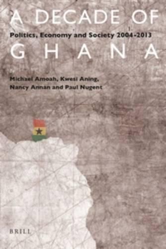 A Decade of Ghana: Politics, Economy and Society 2004-2013