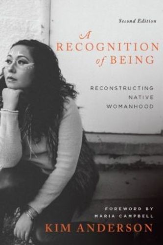 Cover image for A Recognition of Being: Reconstructing Native Womanhood