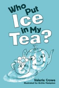 Cover image for Who Put Ice in My Tea?