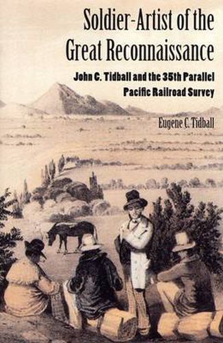 Soldier-Artist of the Great Reconnaissance: John C. Tidball and the 35th Parallel Pacific Railroad Survey