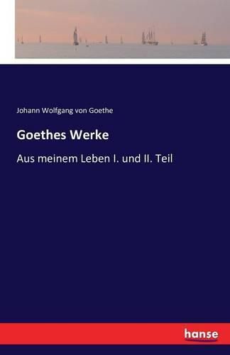 Cover image for Goethes Werke: Aus meinem Leben I. und II. Teil