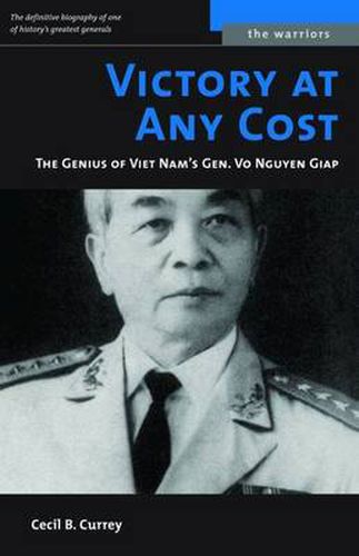 Cover image for Victory at Any Cost: The Genius of Vietnam's General Vo Nguyen Giap