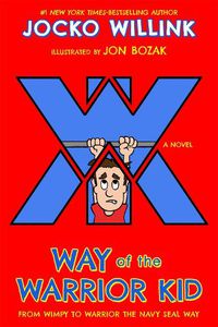 Cover image for Way of the Warrior Kid: From Wimpy to Warrior the Navy SEAL Way