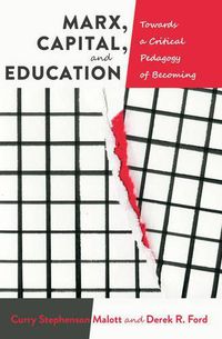 Cover image for Marx, Capital, and Education: Towards a Critical Pedagogy of Becoming