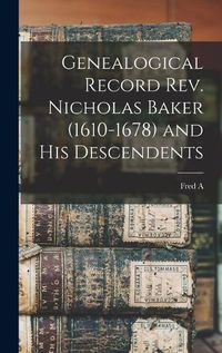 Cover image for Genealogical Record Rev. Nicholas Baker (1610-1678) and his Descendents