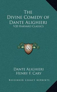 Cover image for The Divine Comedy of Dante Alighieri: V20 Harvard Classics