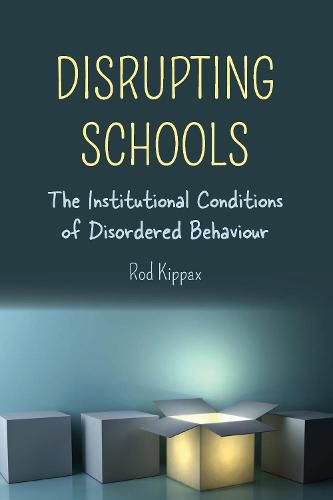 Cover image for Disrupting Schools: The Institutional Conditions of Disordered Behaviour