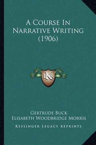 Cover image for A Course in Narrative Writing (1906)