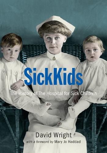 Cover image for SickKids: The History of The Hospital for Sick Children