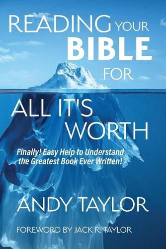 Cover image for Reading Your Bible for All It's Worth: Finally! Easy Help to Understand the Greatest Book Ever Written!