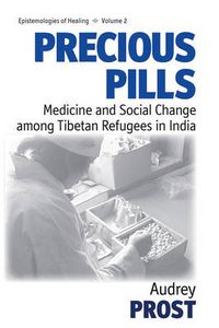 Cover image for Precious Pills: Medicine and Social Change among Tibetan Refugees in India