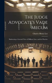 Cover image for The Judge Advocate's Vade Mecum