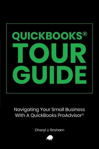 Cover image for QuickBooks Tour Guide(r): Navigating Your Small Business With A QuickBooks ProAdvisor(R)