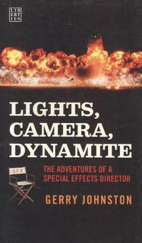Cover image for Lights, Camera, Dynamite: The Adventures of a Special Effects Director