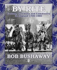 Cover image for By Rite: Custom, Ceremony and Community in England 1700-1880