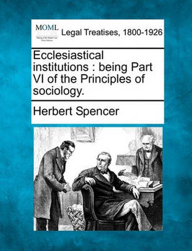 Cover image for Ecclesiastical Institutions: Being Part VI of the Principles of Sociology.