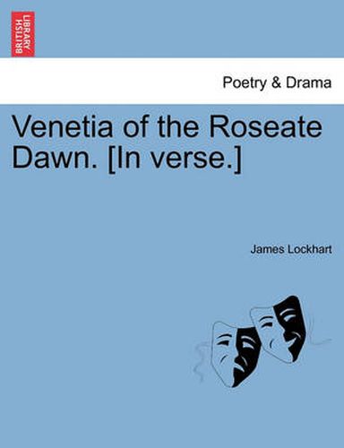 Cover image for Venetia of the Roseate Dawn. [in Verse.]