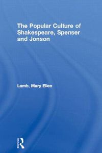 Cover image for The Popular Culture of Shakespeare, Spenser, and Jonson