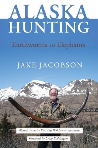 Cover image for Alaska Hunting: Earthworms to Elephants