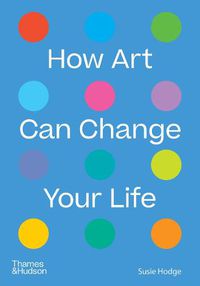 Cover image for How Art Can Change Your Life