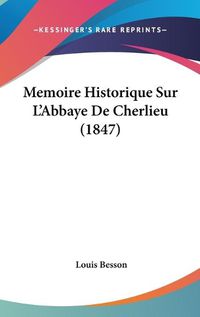 Cover image for Memoire Historique Sur L'Abbaye de Cherlieu (1847)