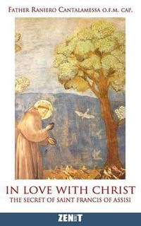 Cover image for In Love with Christ: The Secret of Saint Francis of Assisi