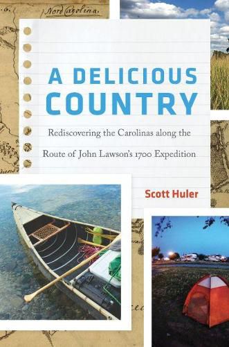 Cover image for A Delicious Country: Rediscovering the Carolinas along the Route of John Lawson's 1700 Expedition