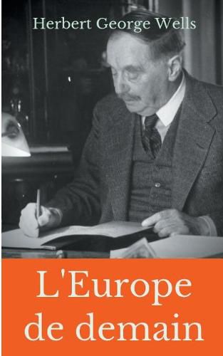 Cover image for L'Europe de demain: Un essai meconnu de prospective politique signe par H.G. Wells durant la Premiere Guerre mondiale