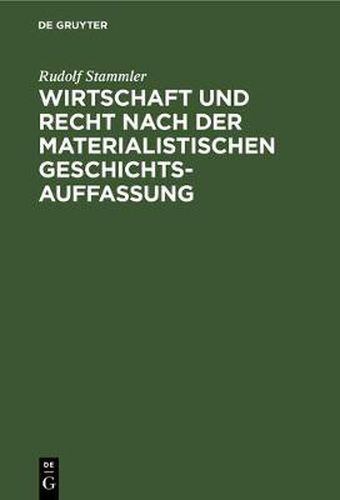 Cover image for Wirtschaft Und Recht Nach Der Materialistischen Geschichtsauffassung: Eine Sozialphilosophische Untersuchung