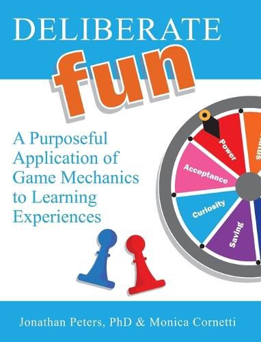 Cover image for Deliberate Fun: A Purposeful Application of Game Mechanics to Learning Experiences