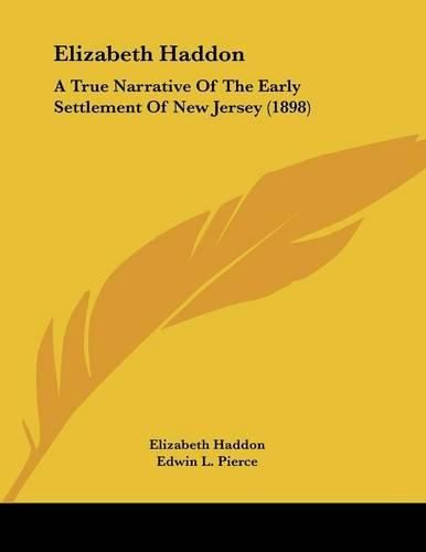 Elizabeth Haddon: A True Narrative of the Early Settlement of New Jersey (1898)