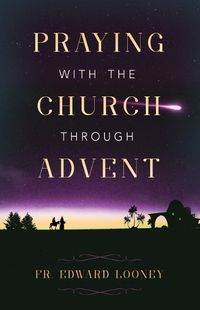 Cover image for Praying with the Church Through Advent