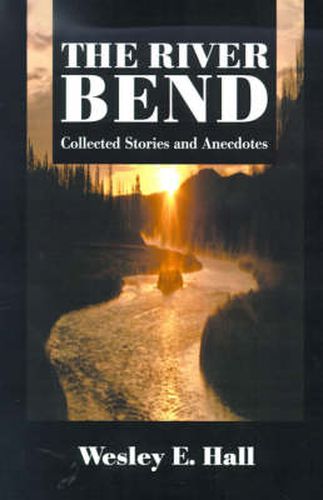 Cover image for The River Bend: Collected Stories and Anecdotes