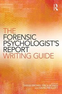 Cover image for The Forensic Psychologist's Report Writing Guide