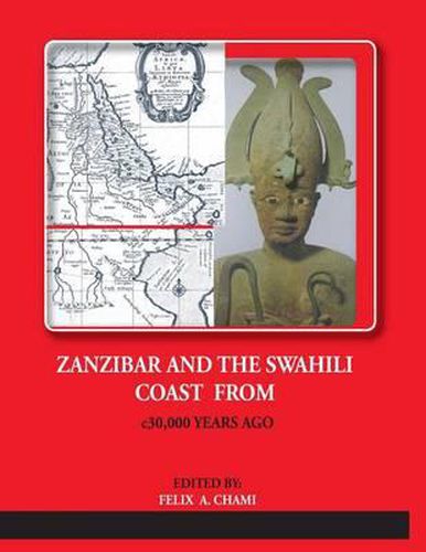 Cover image for ZANZIBAR AND THE SWAHILI COAST FROM c.30,000 YEARS AGO