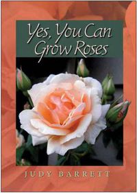 Cover image for Yes, You Can Grow Roses