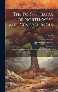 Cover image for The Forest Flora of North-West and Central India