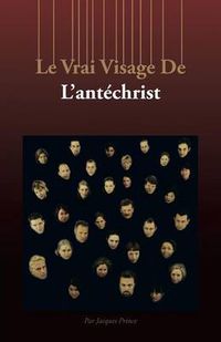 Cover image for Le Vrai Visage de L'Antechrist