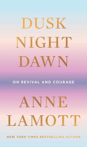 Cover image for Dusk, Night, Dawn: On Revival and Courage