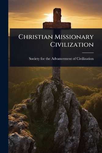 Cover image for Christian Missionary Civilization