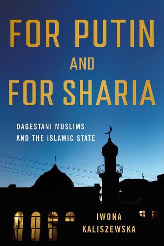 Cover image for For Putin and for Sharia: Dagestani Muslims and the Islamic State