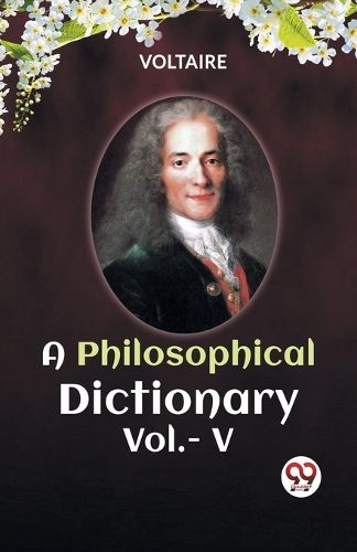 Cover image for A PHILOSOPHICAL DICTIONARY VOL. V (Edition2023)