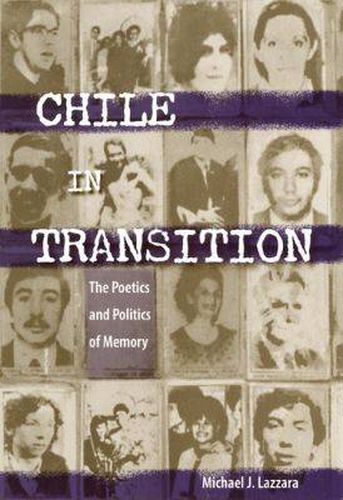 Chile in Transition: The Poetics and Politics of Memory