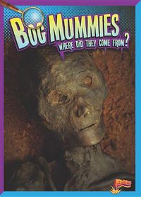Cover image for Bog Mummies: Where Did They Come From?