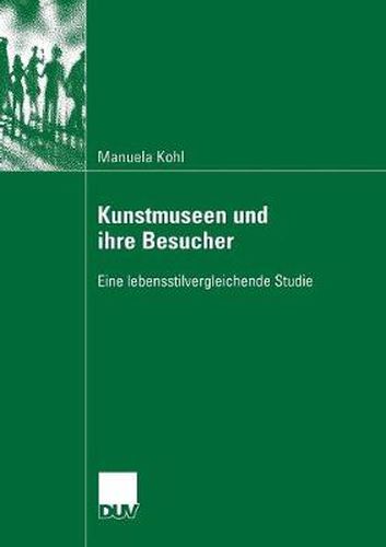 Cover image for Kunstmuseen Und Ihre Besucher: Eine Lebensstilvergleichende Studie