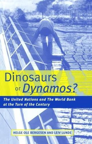 Cover image for Dinosaurs or Dynamos: The United Nations and the World Bank at the Turn of the Century