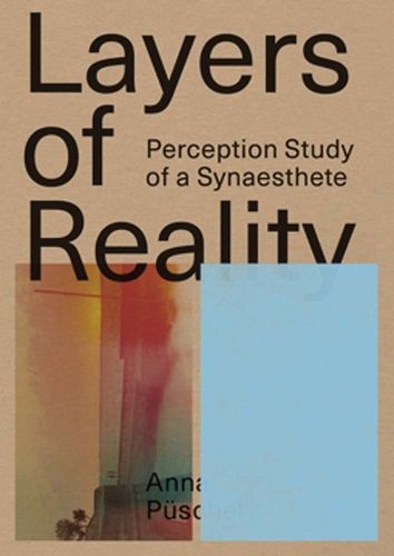 Cover image for Anna Pueschel - Layers Of Reality, Perception Of A Synesthete