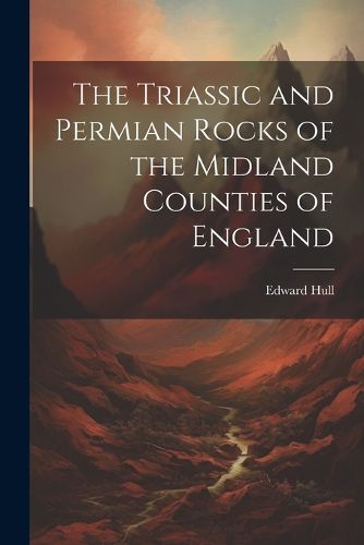 Cover image for The Triassic and Permian Rocks of the Midland Counties of England