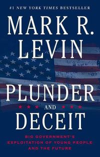 Cover image for Plunder and Deceit: Big Government's Exploitation of Young People and the Future